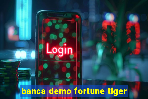 banca demo fortune tiger